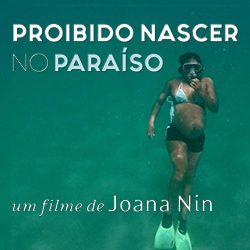 Proibido Nascer no Paraíso, um filme de Joana Nin