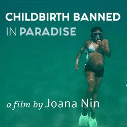 Childbirth Banned in Paradise, a film by Joana Nin